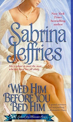 Wed Him Before You Bed Him (2009) by Sabrina Jeffries