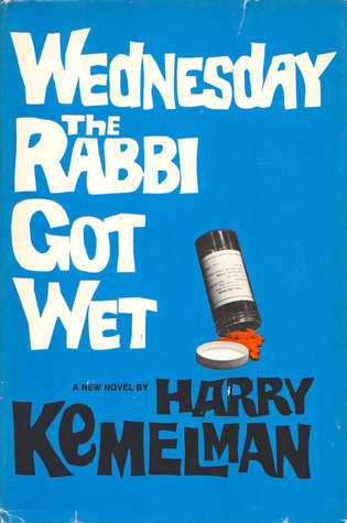 Wednesday the Rabbi Got Wet (1976) by Harry Kemelman