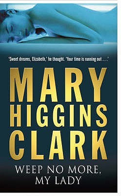 Weep No More, My Lady (2007) by Mary Higgins Clark