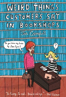Weird Things Customers Say in Bookshops (2012) by Jen Campbell