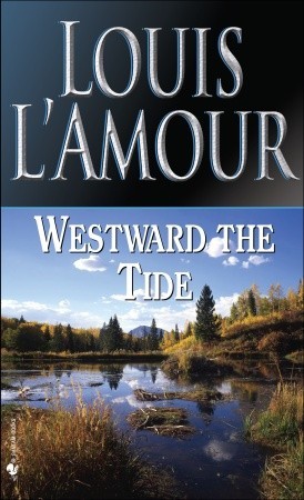 Westward the Tide (1984) by Louis L'Amour