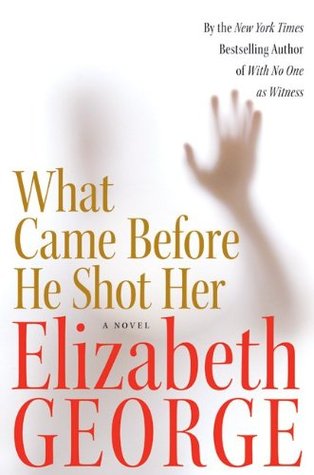 What Came Before He Shot Her (2006) by Elizabeth  George