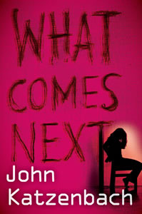 What Comes Next (2012) by John Katzenbach