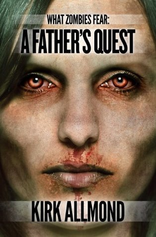 What Zombies Fear 1: A Father's Quest (2014)