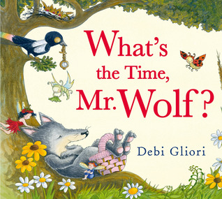 What's the Time, Mr. Wolf? (2012) by Debi Gliori