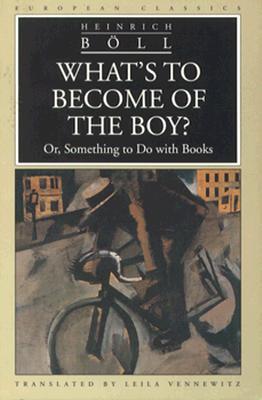 What's to Become of the Boy? Or, Something to Do with Books (1996) by Heinrich Böll