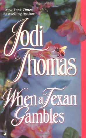 When a Texan Gambles (2003) by Jodi Thomas