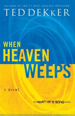 When Heaven Weeps (2005) by Ted Dekker
