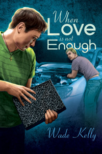 When Love Is Not Enough (Unconditional Love, #1) (2011) by Wade Kelly
