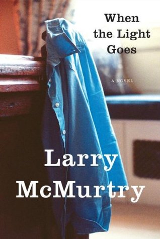 When the Light Goes (2007) by Larry McMurtry