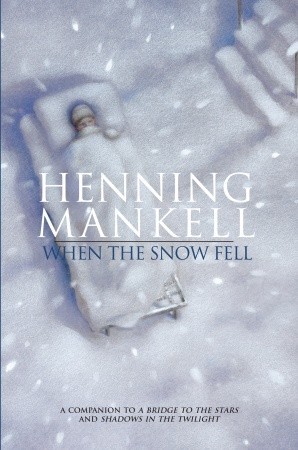 When the Snow Fell (2009) by Henning Mankell