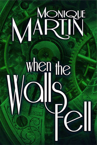 When the Walls Fell (2011) by Monique Martin