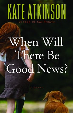 When Will There Be Good News? (2008) by Kate Atkinson