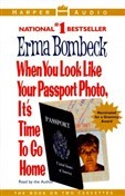 When You Look Like Your Passport Photo, It's Time to Go Home (1993) by Erma Bombeck