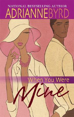 When You Were Mine (2006) by Adrianne Byrd