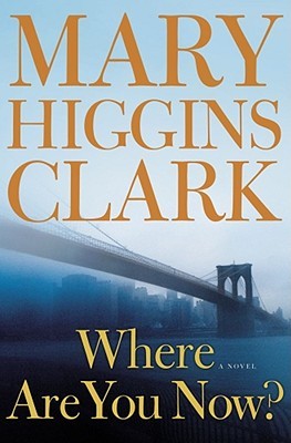 Where Are You Now? (2008) by Mary Higgins Clark