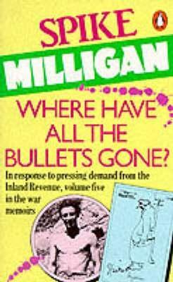 Where Have All the Bullets Gone? (1986) by Spike Milligan
