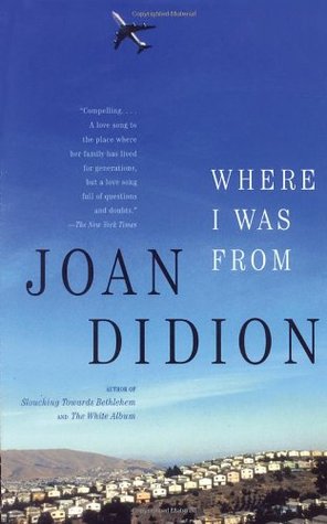 Where I Was From (2004) by Joan Didion
