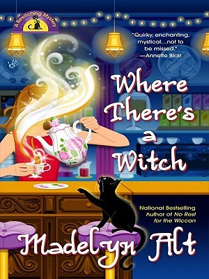 Where There's a Witch There's a Way (2009) by Madelyn Alt