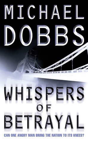 Whispers of Betrayal (2001) by Michael Dobbs