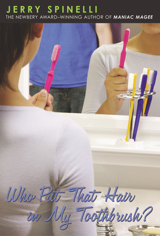 Who Put That Hair in My Toothbrush? (2000) by Jerry Spinelli