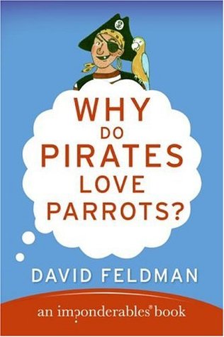 Why Do Pirates Love Parrots? (2006) by David Feldman