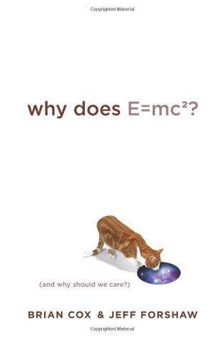 Why Does E=mc²? (And Why Should We Care?) (2009) by Brian Cox