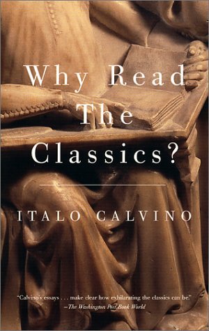 Why Read the Classics? (2001) by Italo Calvino