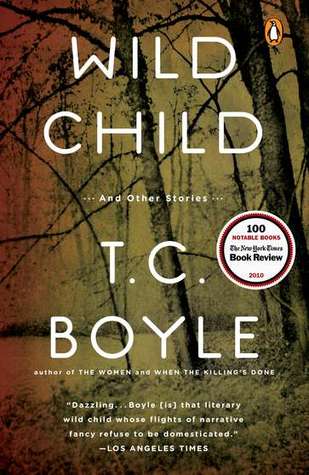 Wild Child and Other Stories (2010) by T.C. Boyle