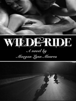 Wilde Ride (2012) by Maegan Lynn Moores