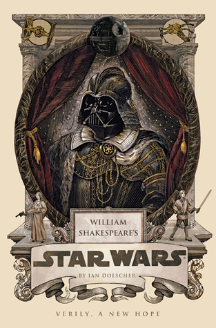 William Shakespeare's Star Wars: Verily, A New Hope (2013) by Ian Doescher