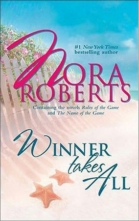 Winner Takes All: Rules of the Game/The Name of the Game (2004) by Nora Roberts