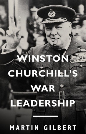 Winston Churchill's War Leadership (2004) by Martin Gilbert