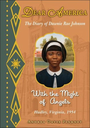 With the Might of Angels: The Diary of Dawnie Rae Johnson, Hadley, Virginia, 1954 (2011) by Andrea Davis Pinkney