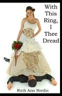 With This Ring, I Thee Dread (2000) by Ruth Ann Nordin