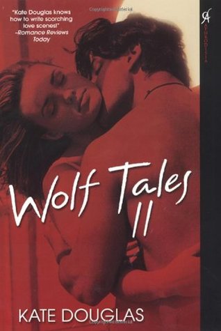 Wolf Tales II (2006) by Kate Douglas