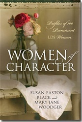 Women of Character: Profiles of 100 Prominent LDS Women (2000) by Susan Easton Black