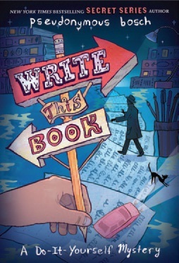 Write This Book: A Do-It-Yourself Mystery (2013) by Pseudonymous Bosch