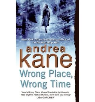 Wrong Place, Wrong Time (2007) by Andrea Kane