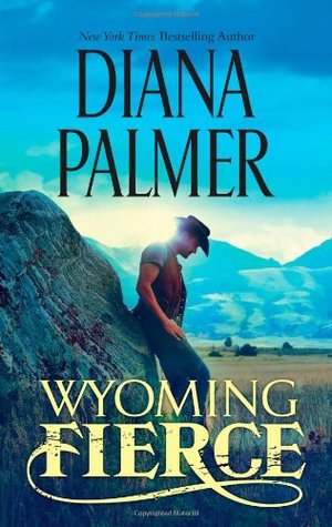 Wyoming Fierce (2012) by Diana Palmer