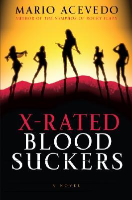 X-Rated Bloodsuckers (2007) by Mario Acevedo