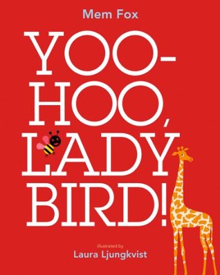 Yoo Hoo, Ladybird! (2013) by Mem Fox
