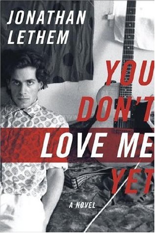 You Don't Love Me Yet (2007) by Jonathan Lethem