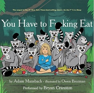 You Have to F--king Eat (2014) by Adam Mansbach