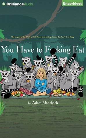 You Have to F**king Eat (2014) by Adam Mansbach