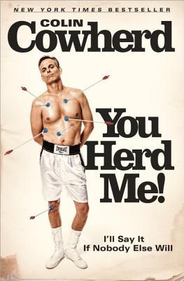 You Herd Me!: I'll Say It If Nobody Else Will (2013) by Colin Cowherd