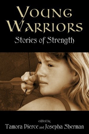 Young Warriors: Stories of Strength (2006) by Josepha Sherman