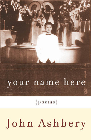 Your Name Here (2001) by John Ashbery