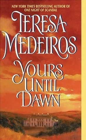 Yours Until Dawn (2004) by Teresa Medeiros